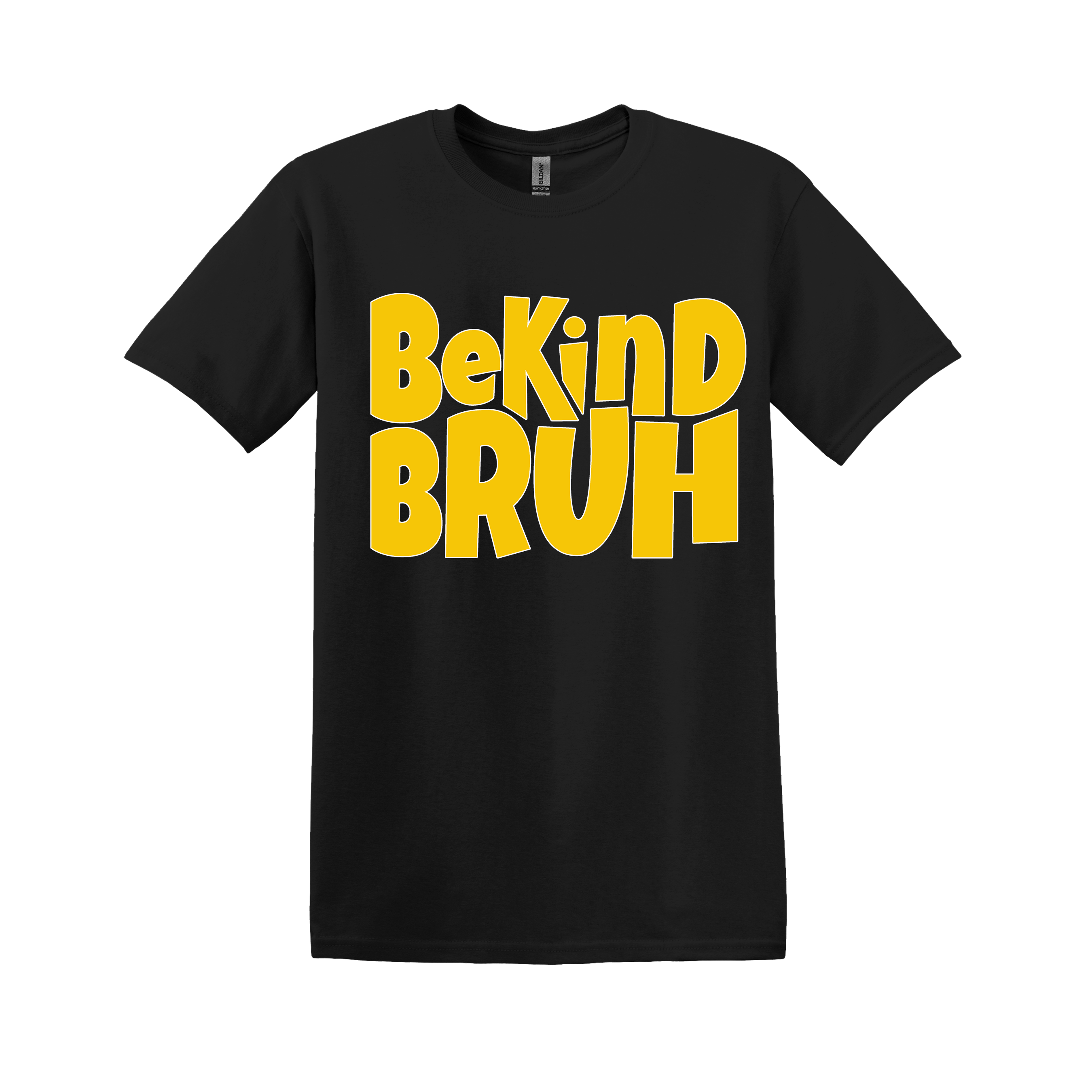 Be Kind Bruh - your choice of design color (Item #1066)