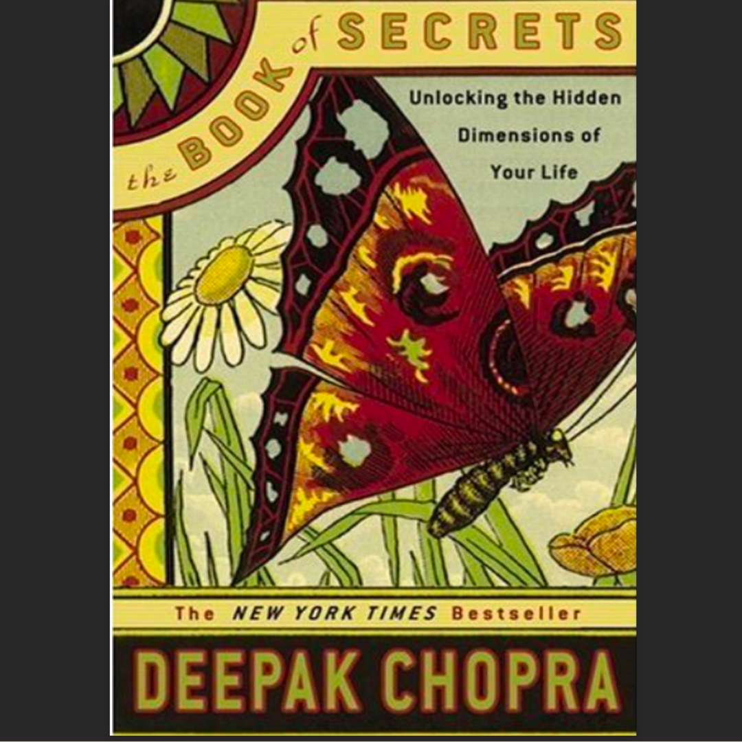 The Book of Secrets: Unlocking the Hidden Dimensions of Your Life by Deepak Chopra