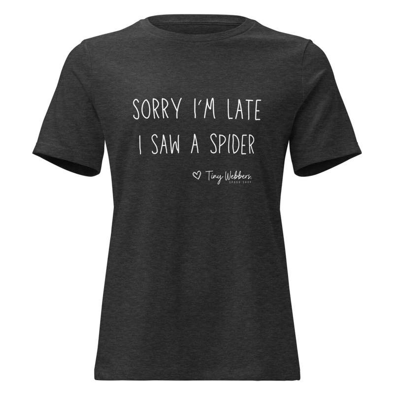 Women's Relaxed T-Shirt: Sorry I’m Late 