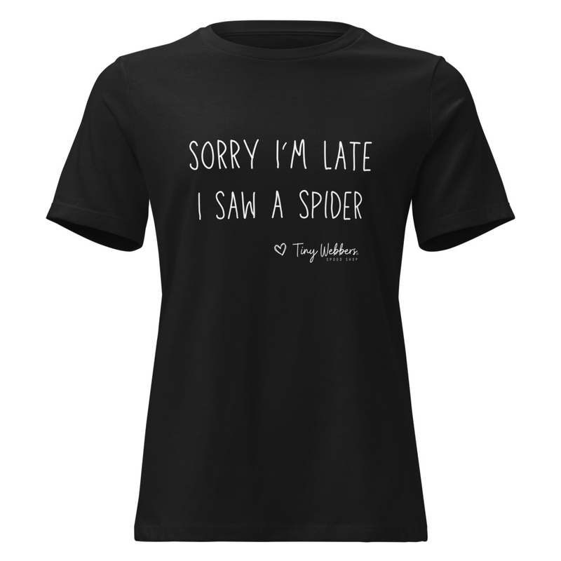 Women's Relaxed T-Shirt: Sorry I’m Late 