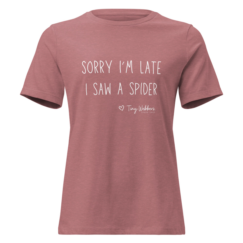 Women's Relaxed T-Shirt: Sorry I’m Late 