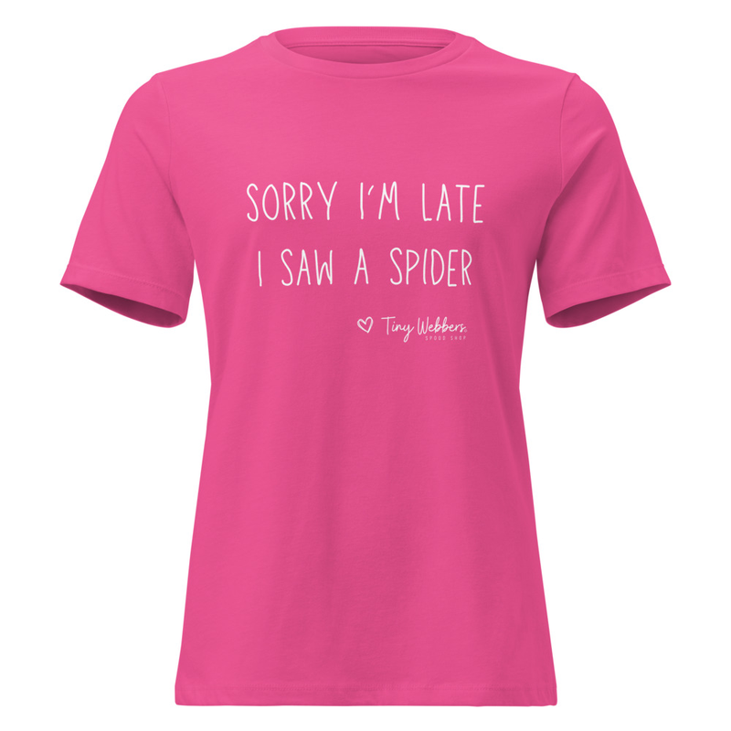 Women's Relaxed T-Shirt: Sorry I’m Late 