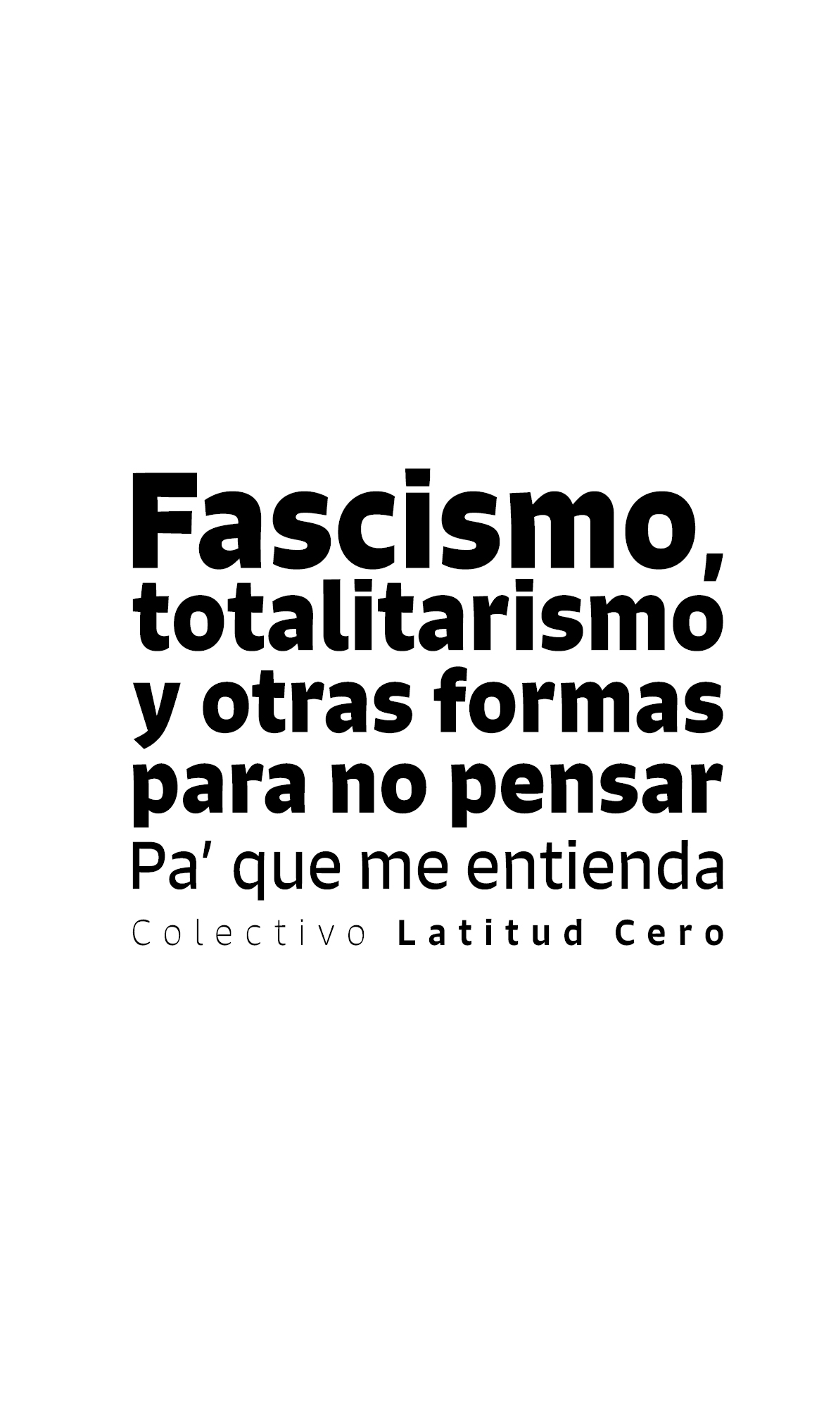 Fascismo, totalitarismo y otras formas para no pensar