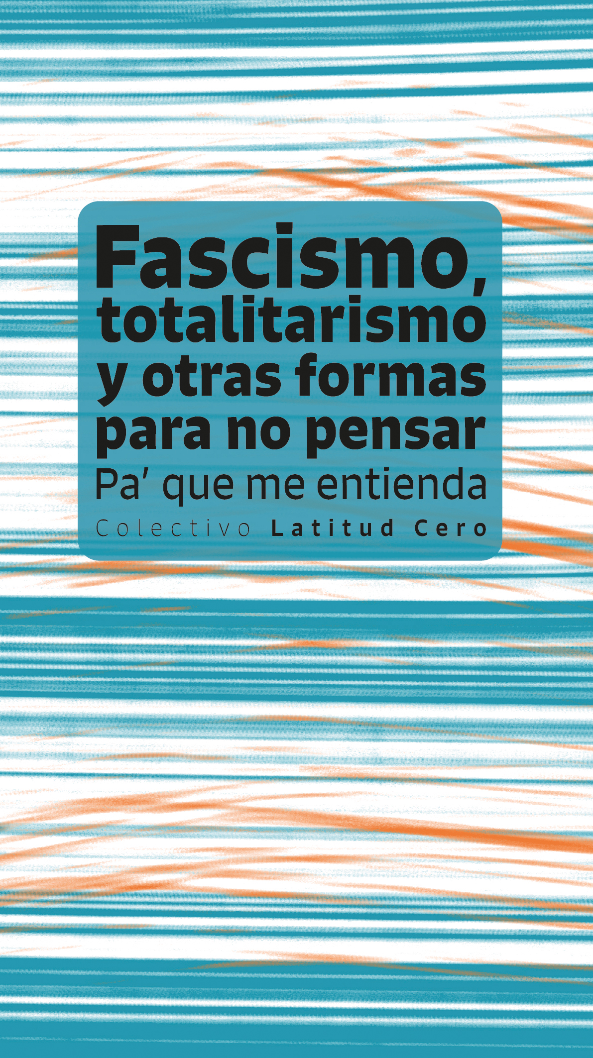 Fascismo, totalitarismo y otras formas para no pensar