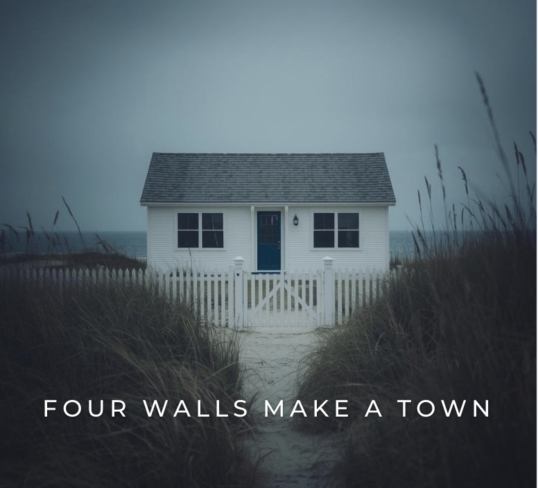 Four Walls Make a Town