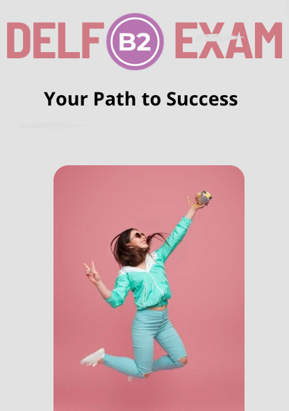 DELF B2 Exam : Your path to success