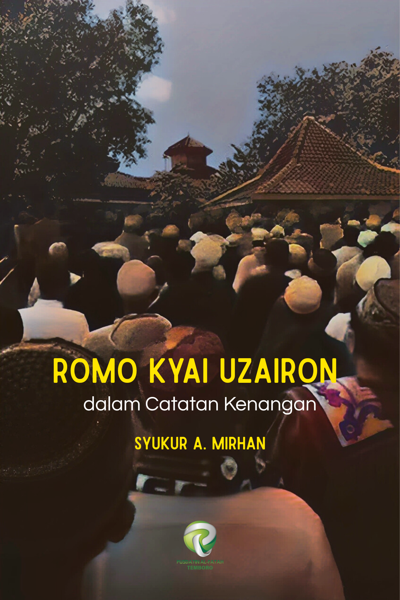 ROMO KYAI UZAIRON dalam catatan Kenangan
