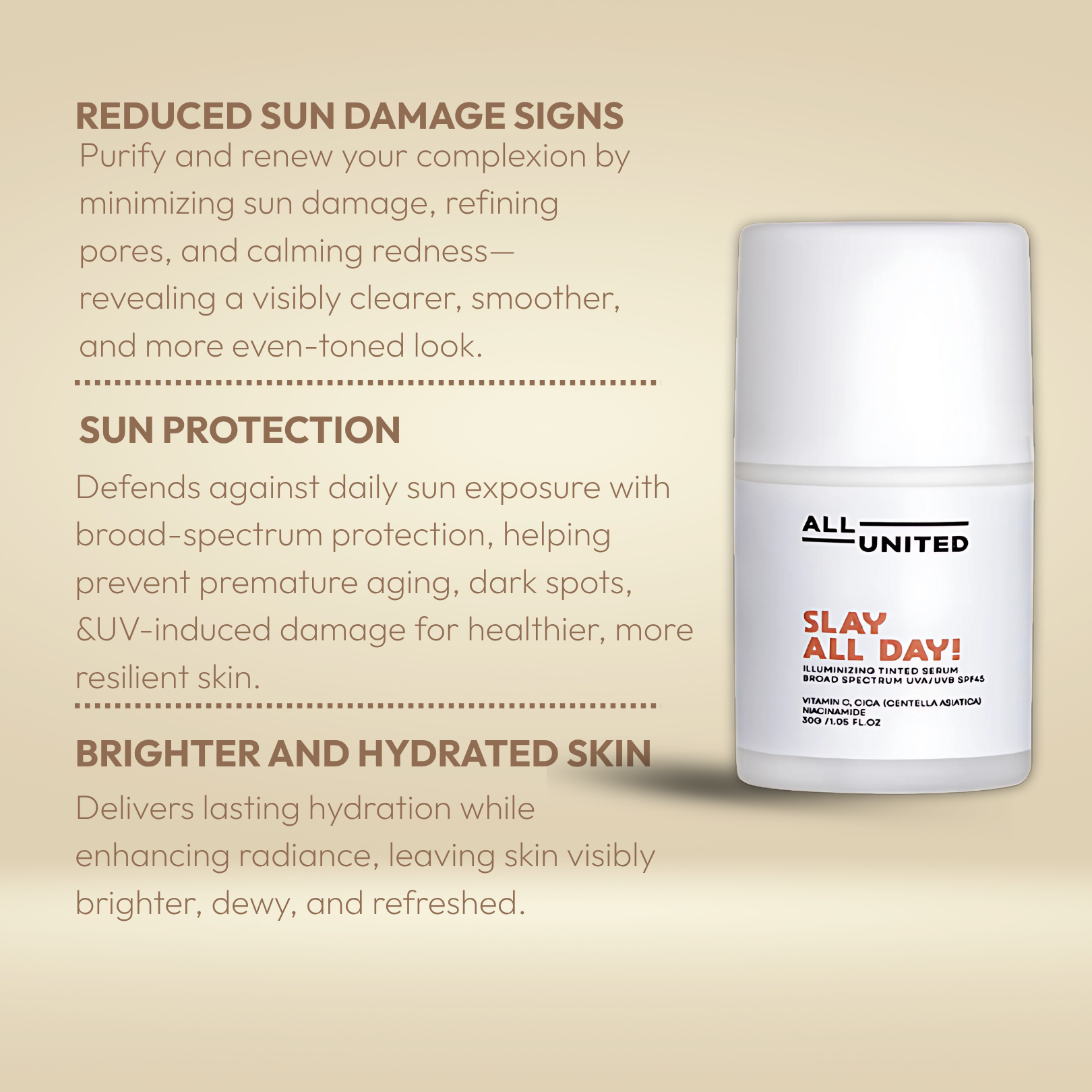ALL UNITED Slay All Day Illuminizing Tinted Serum SPF45 - 30ml Lightweight Coverage for Hydrating & Soothing Effect with CICA & Vitamin C