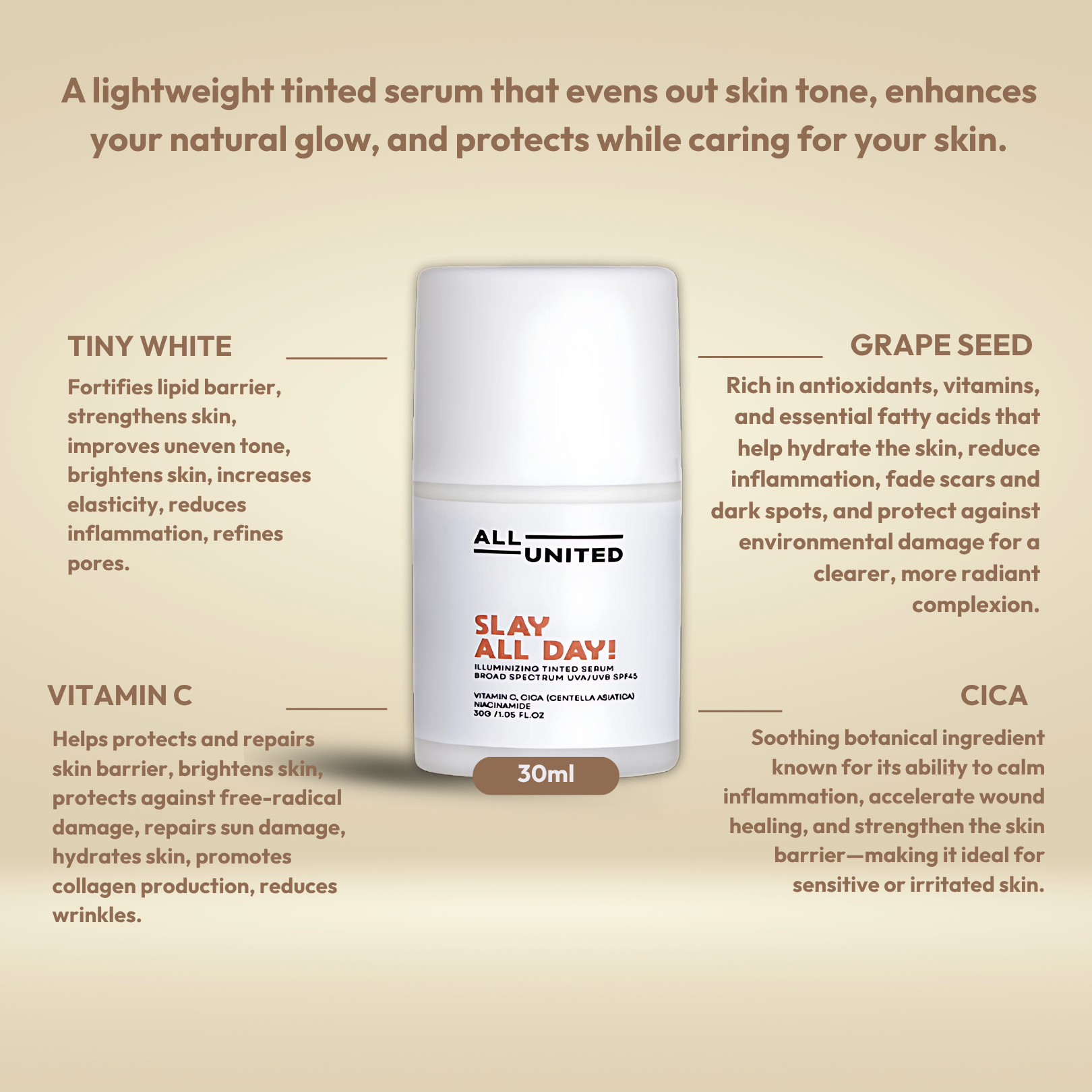 ALL UNITED Slay All Day Illuminizing Tinted Serum SPF45 - 30ml Lightweight Coverage for Hydrating & Soothing Effect with CICA & Vitamin C