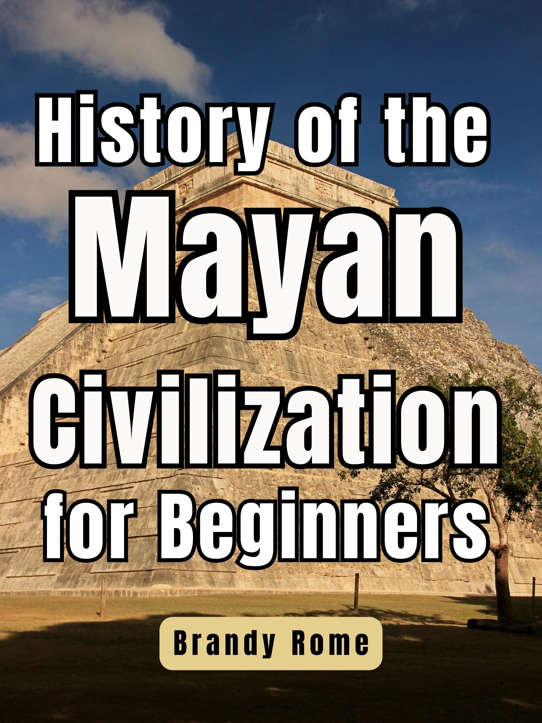 History of the Mayan Civilization for Beginners