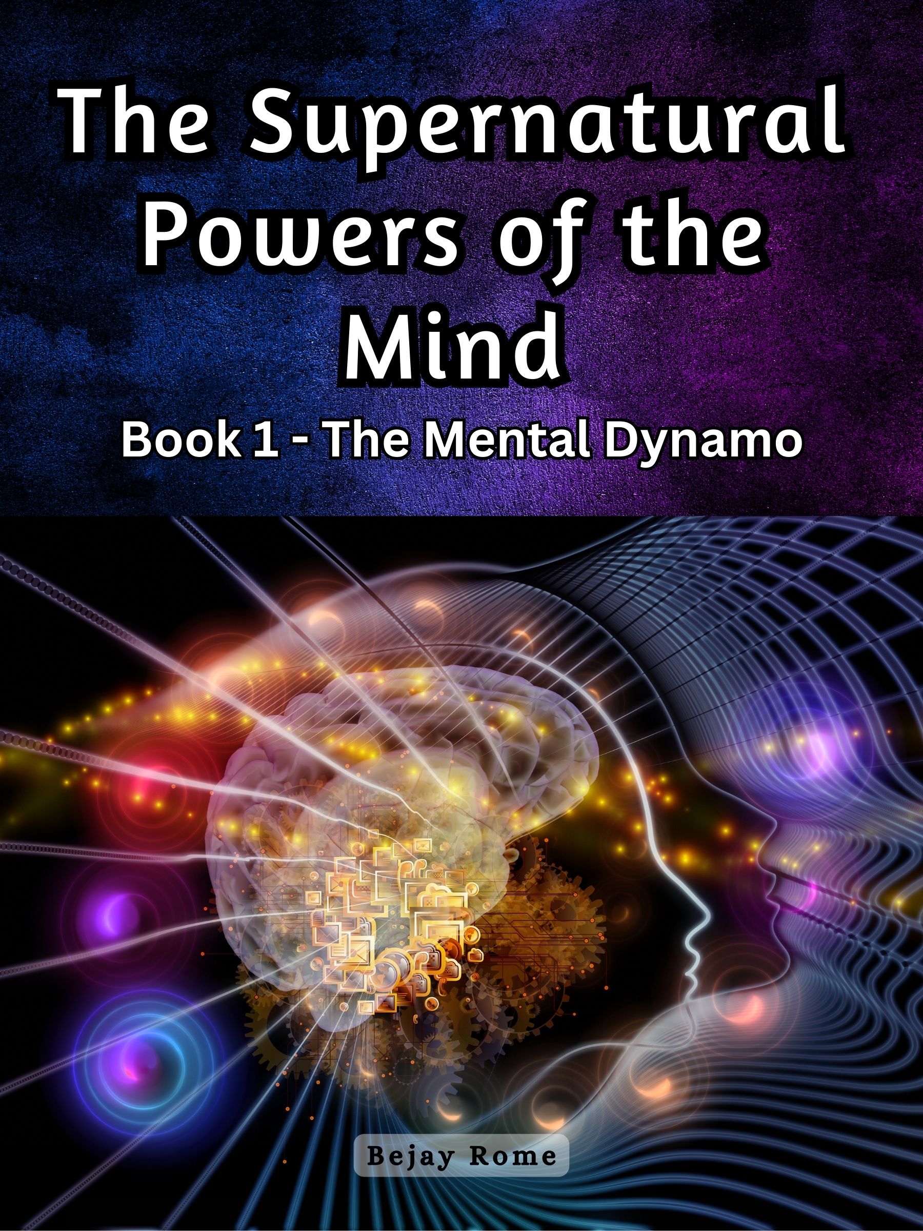 The Supernatural Powers of the Mind: Book 1 – The Mental Dynamo