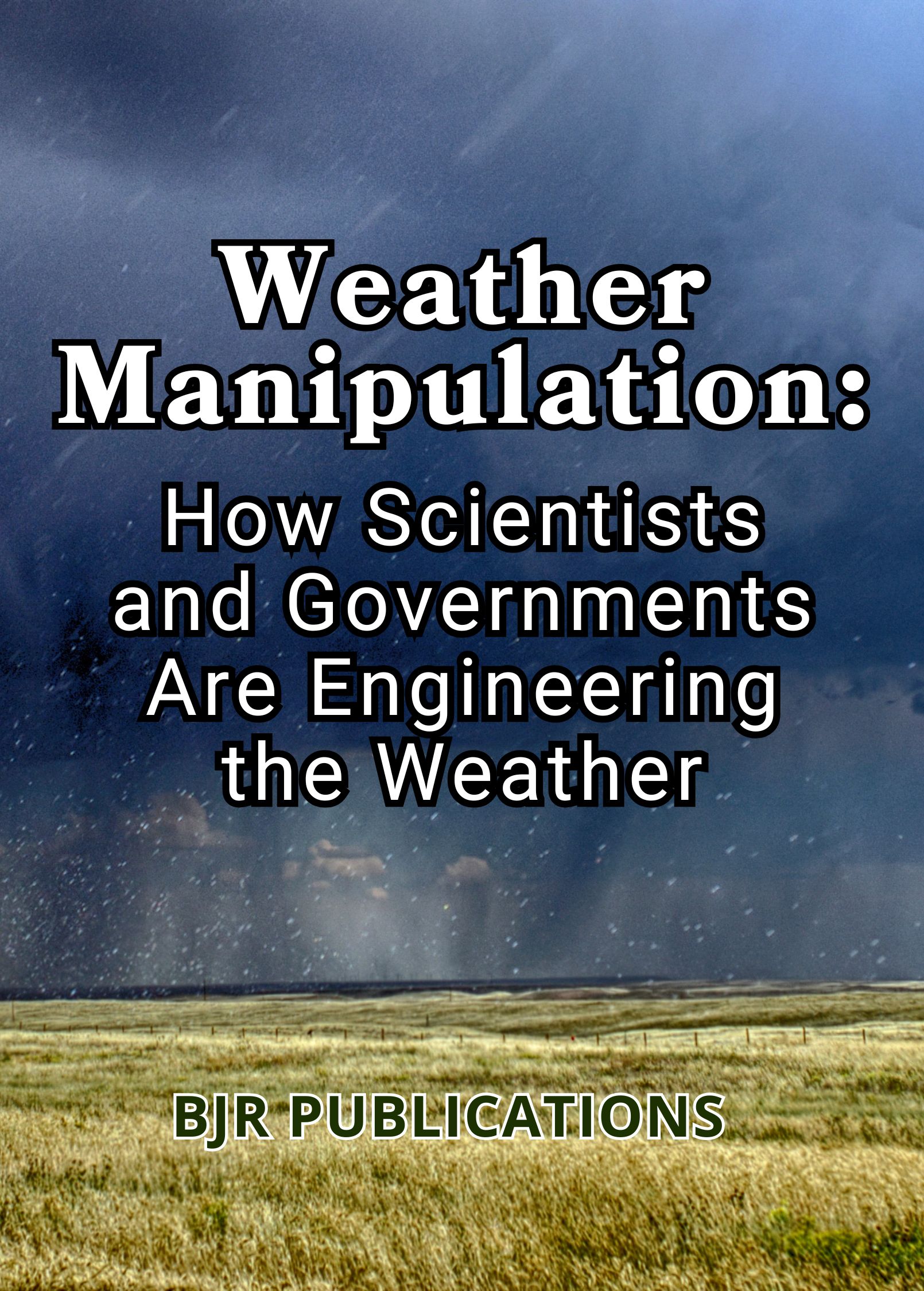 Weather Manipulation: How Scientists and Governments Are Engineering the Weather