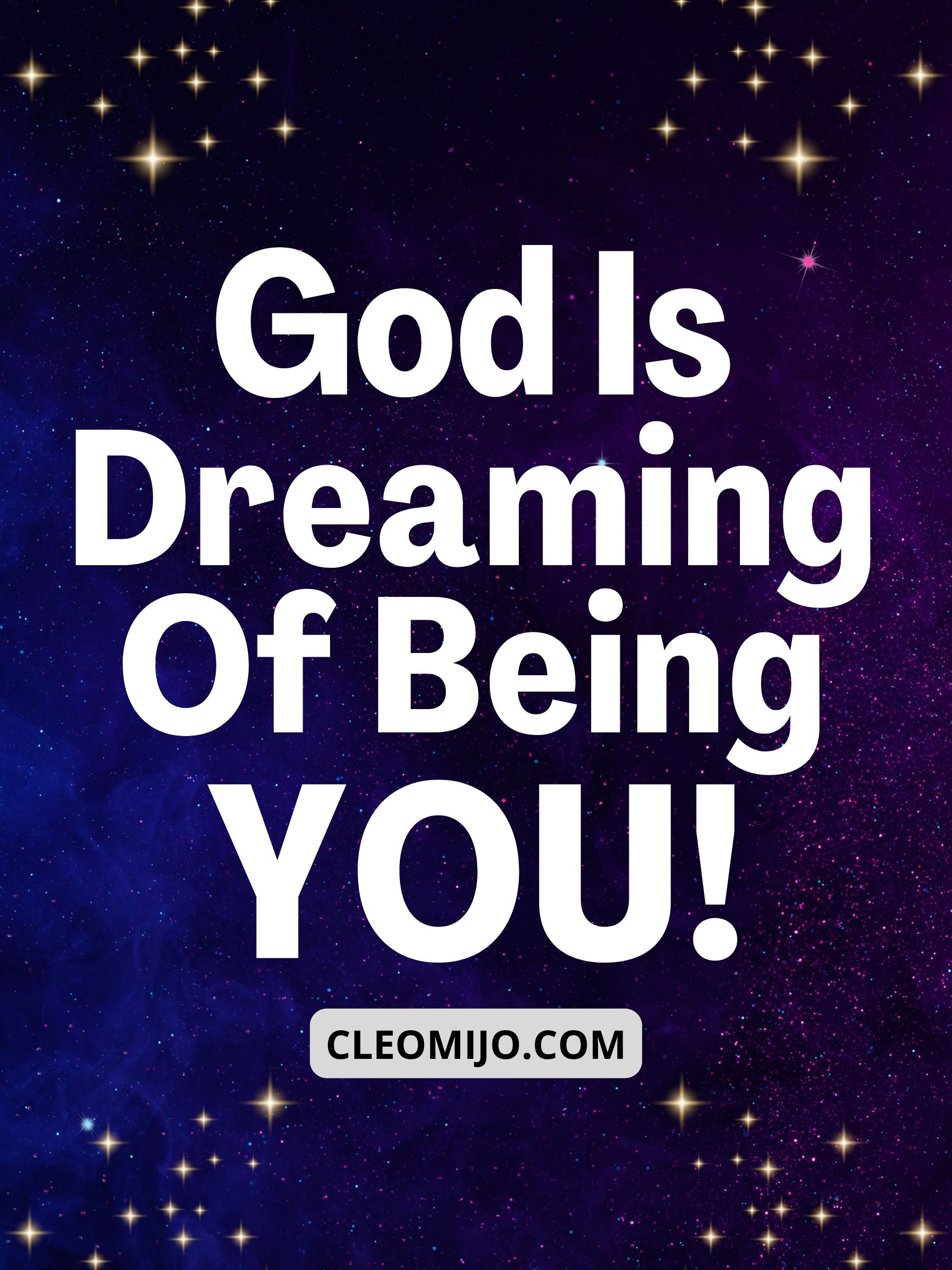 God Is Dreaming of Being You!