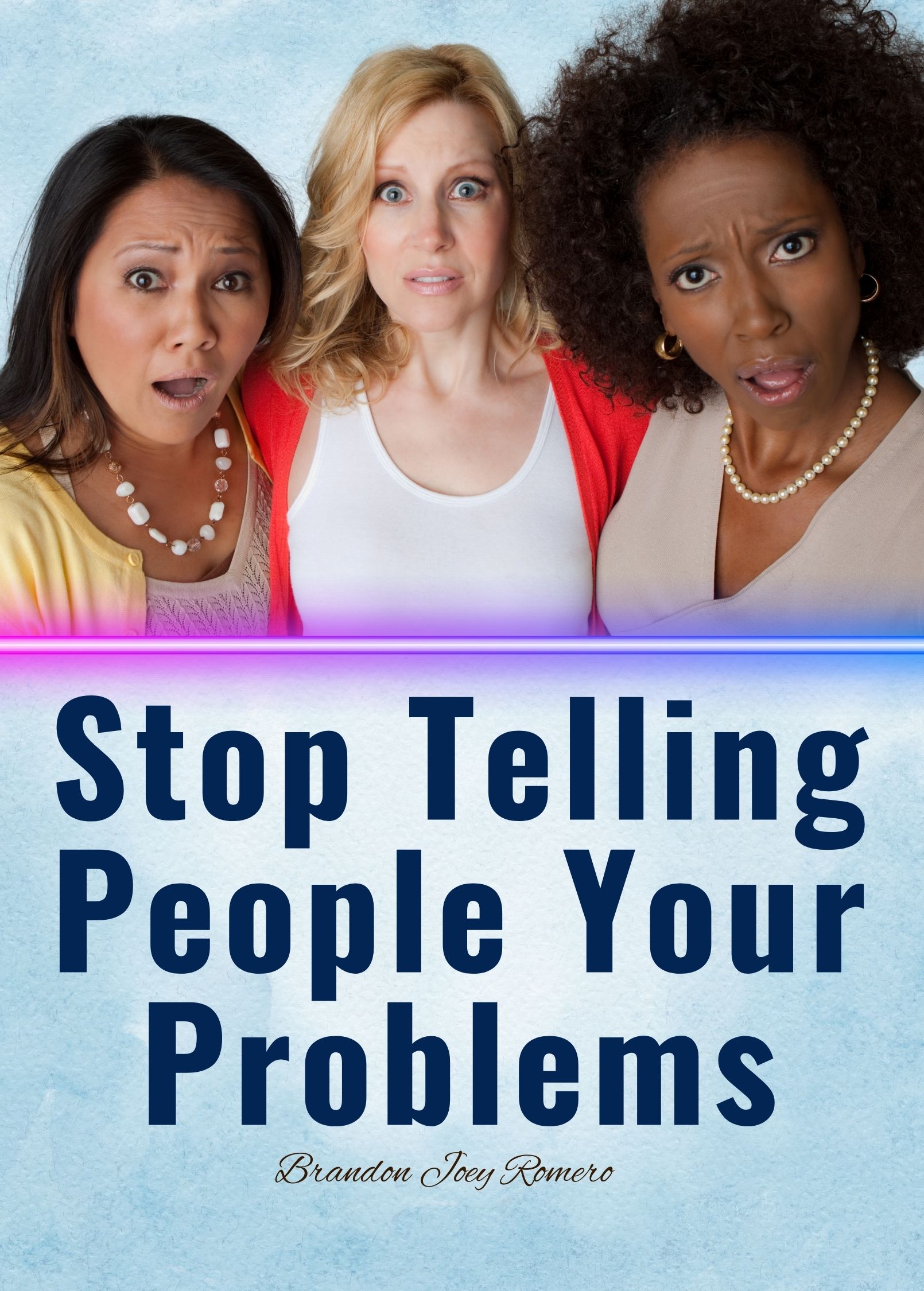 Stop Telling People Your Problems