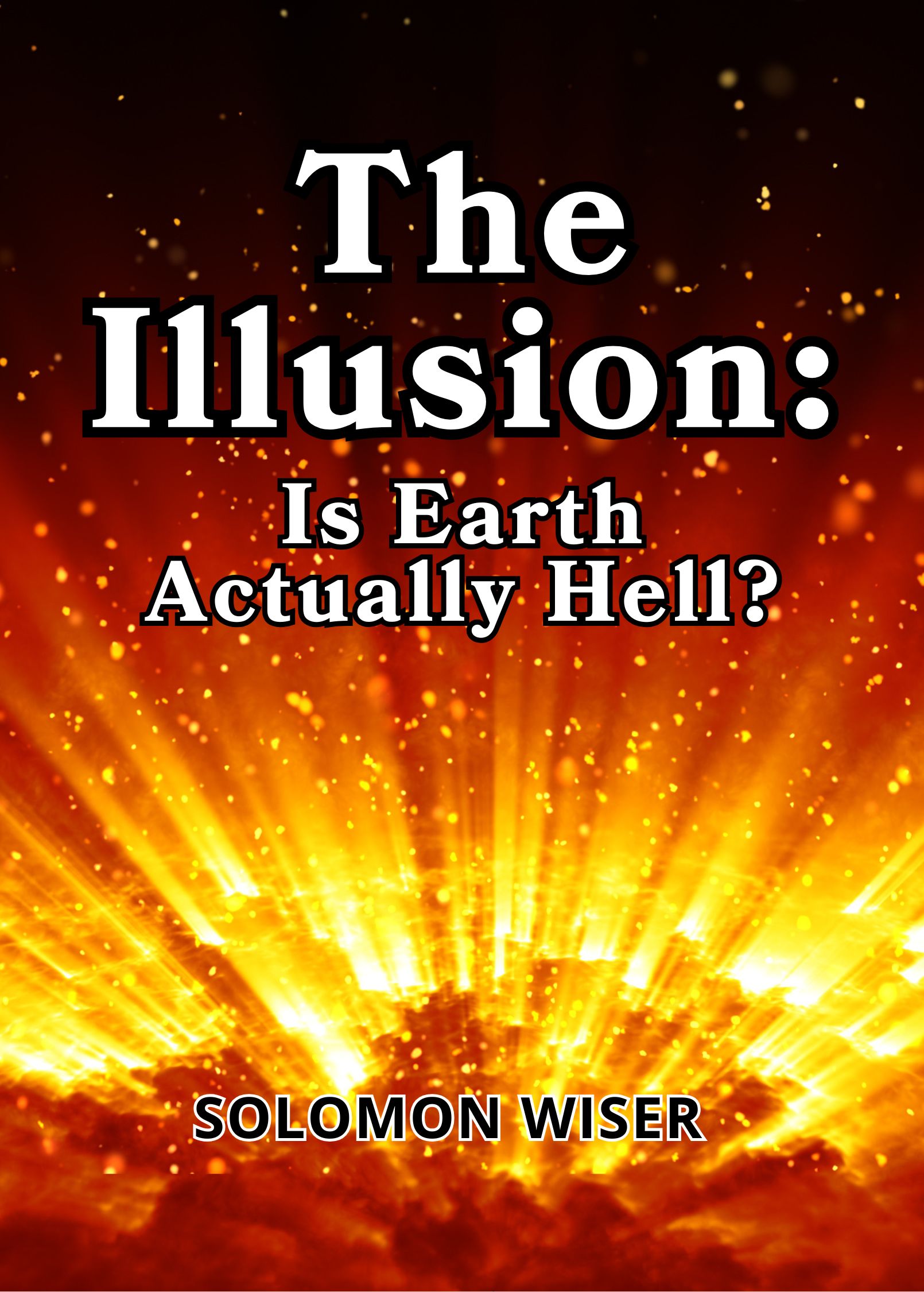 The Illusion: Is Earth Actually Hell?