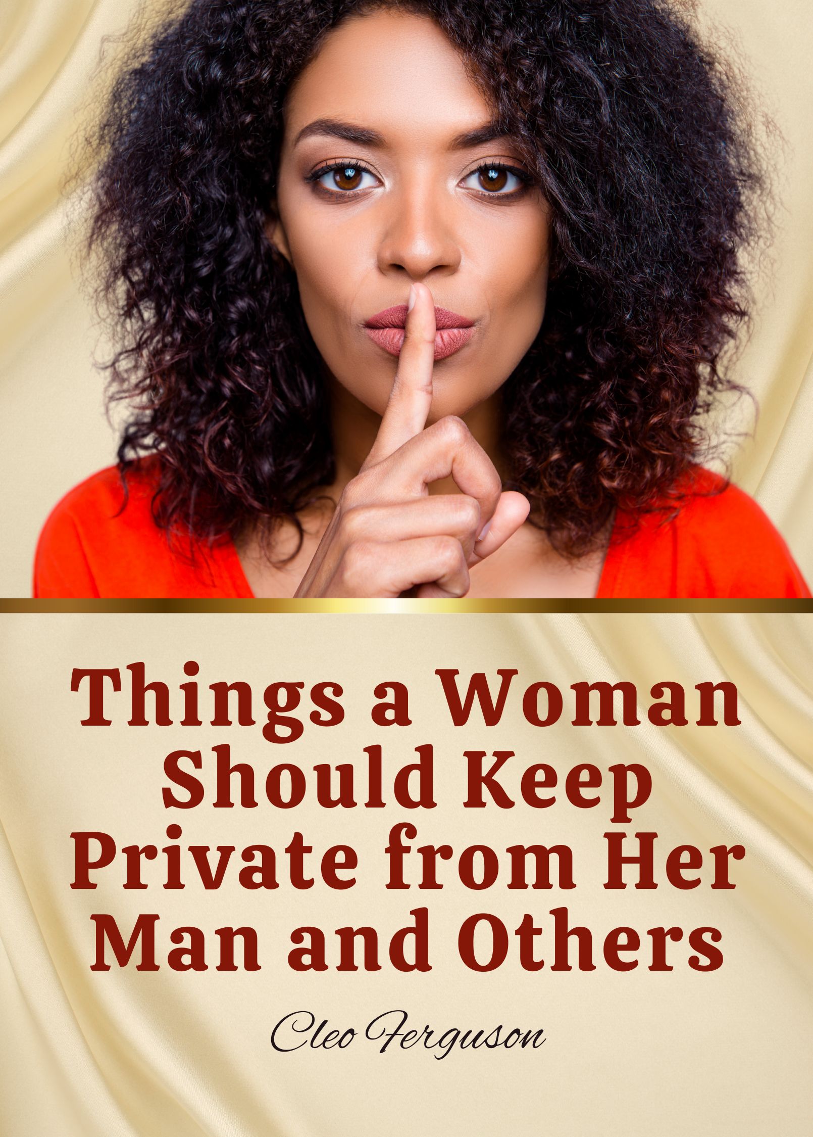 Things a Woman Should Keep Private from Her Man and Others