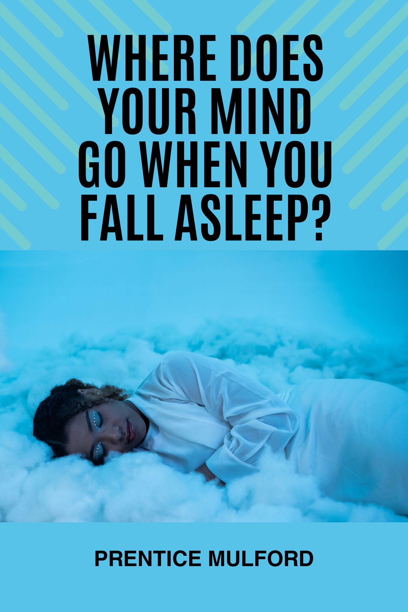 Where Does Your Mind Go When You Fall Asleep?