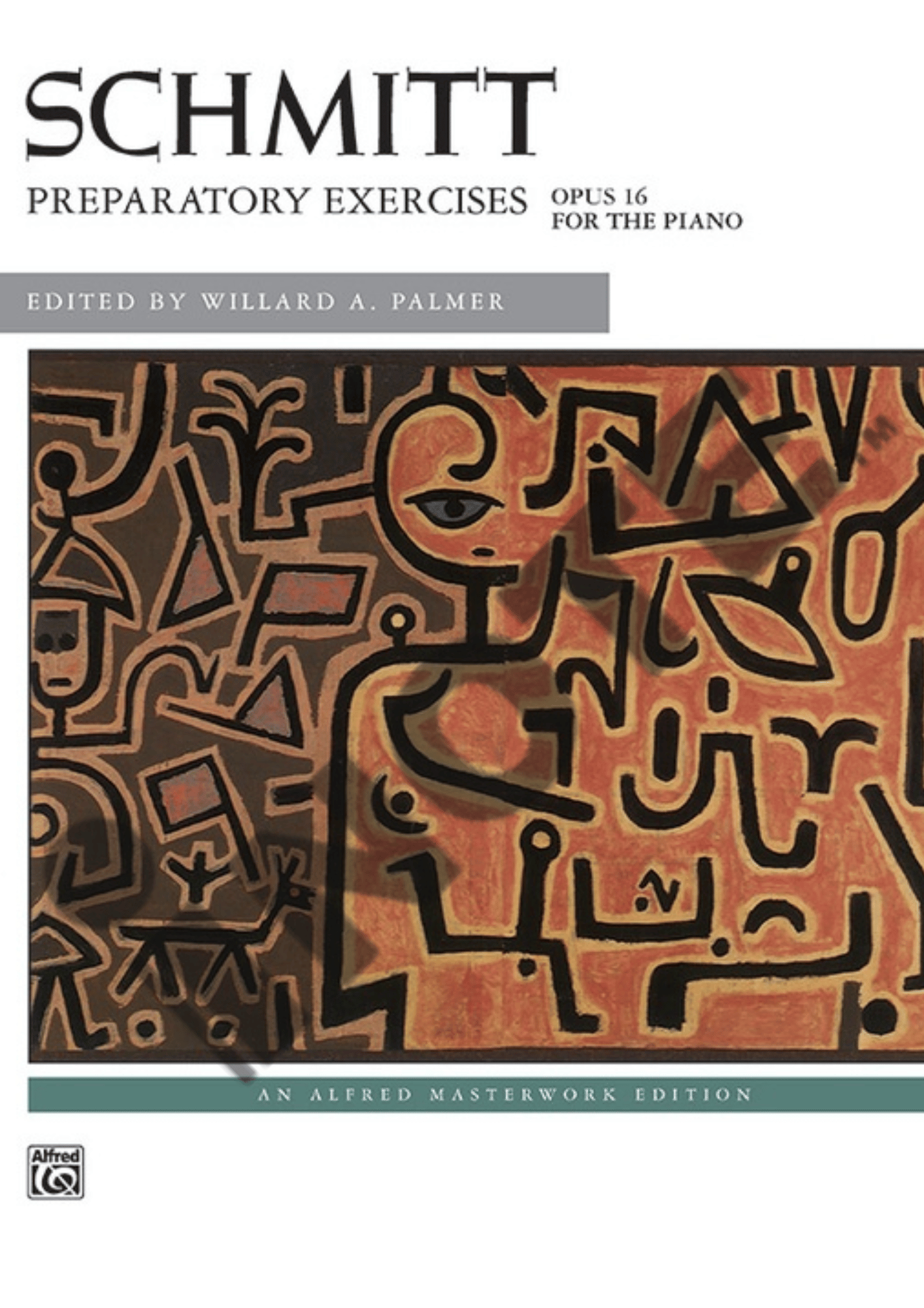 Alfred Schmitt: Preparatory Exercises, Opus 16 By Aloys Schmitt / ed. Willard A. Palmer Piano Book