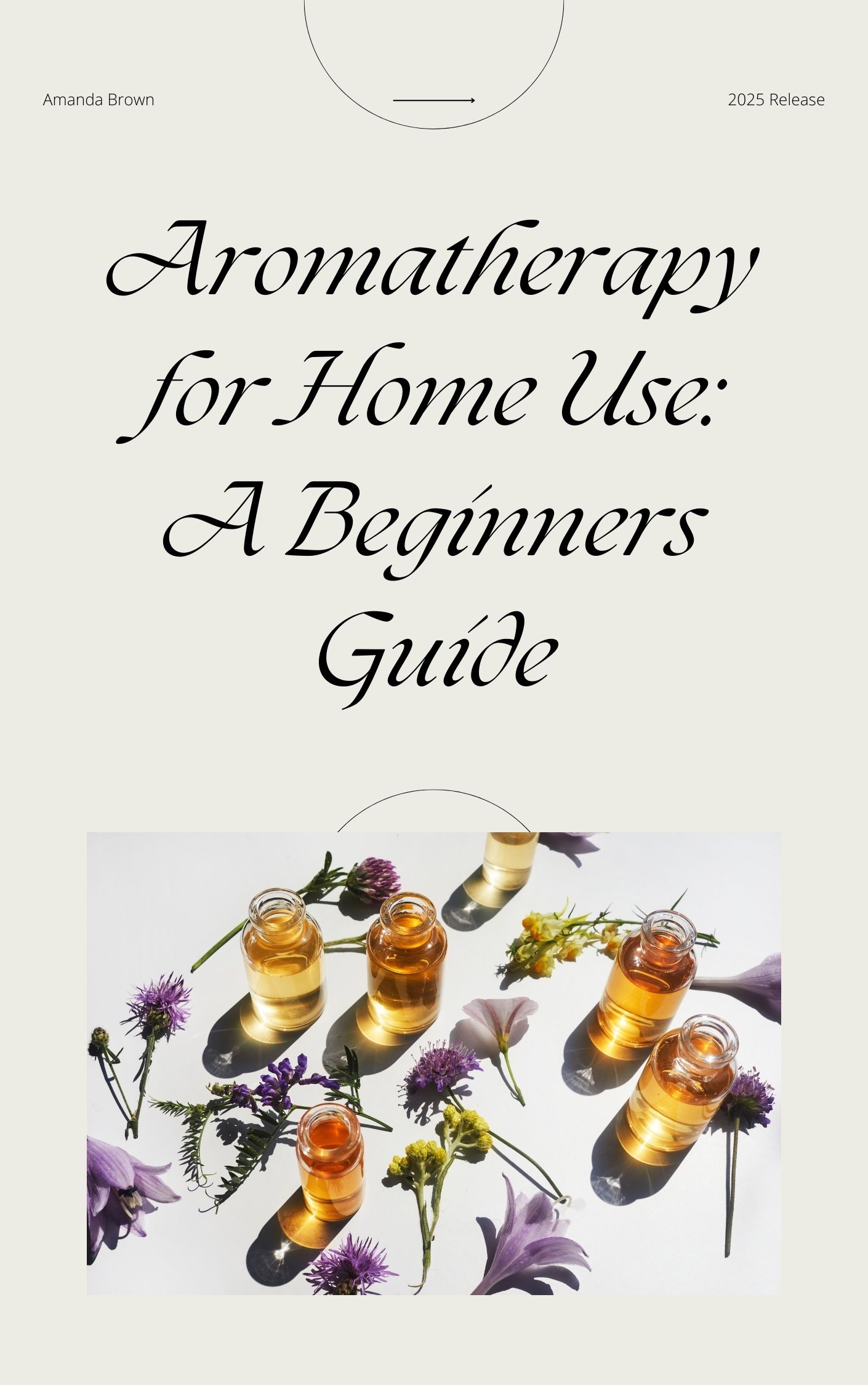 Aromatherapy for Home Use: A Beginners Guide