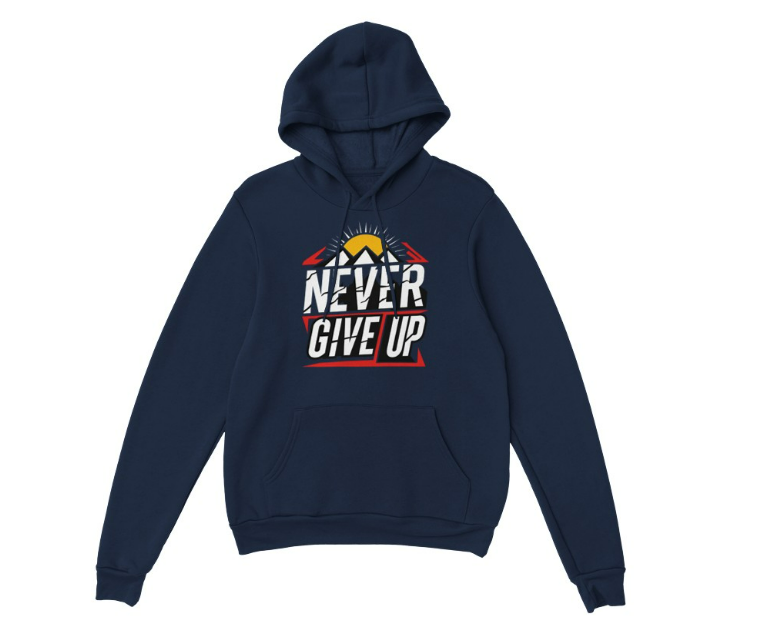 Never Give Up Inspirational Hoodie Classic Unisex Pullover Hoodie