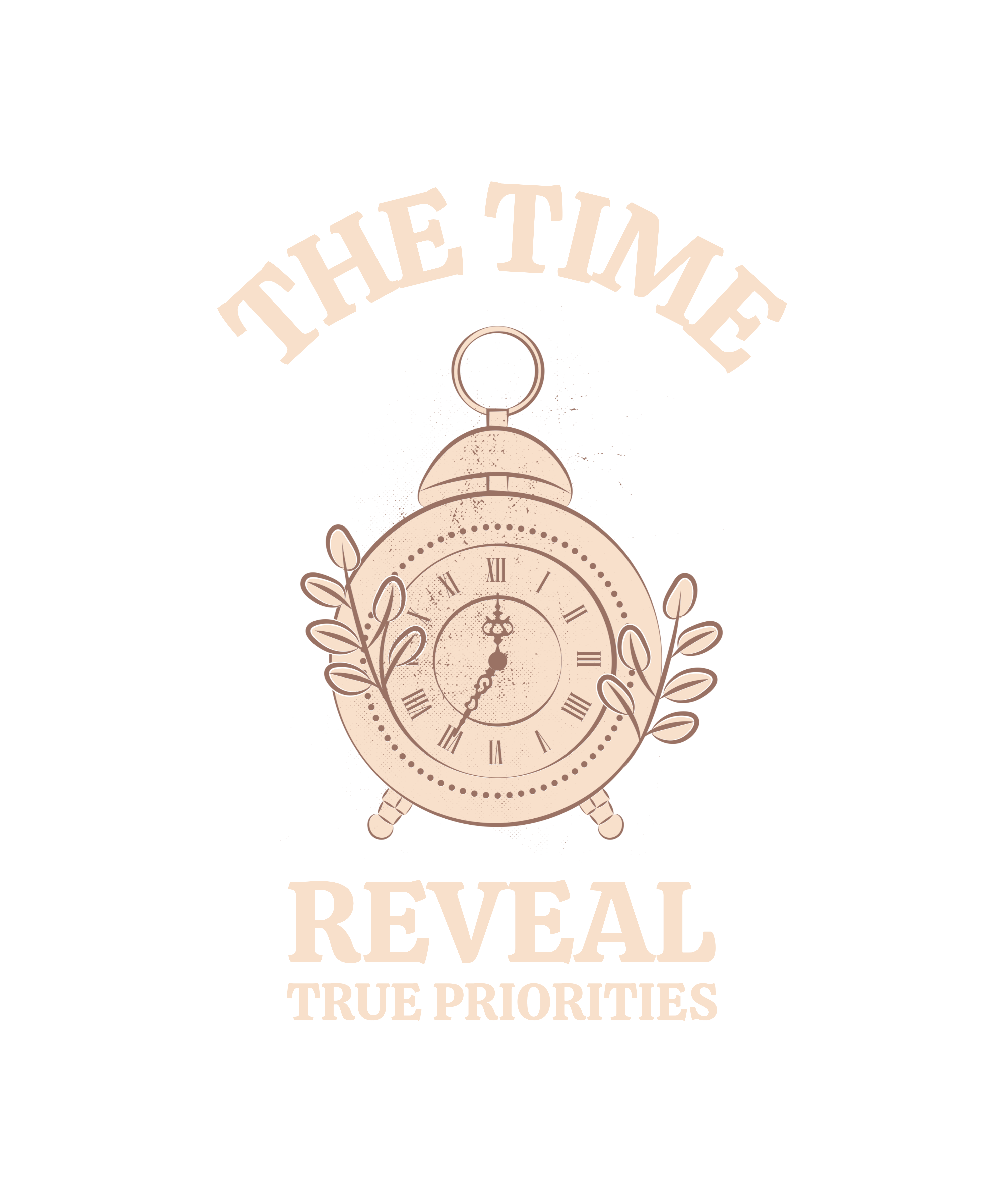 Time Reveals True Priorities T- Shirt