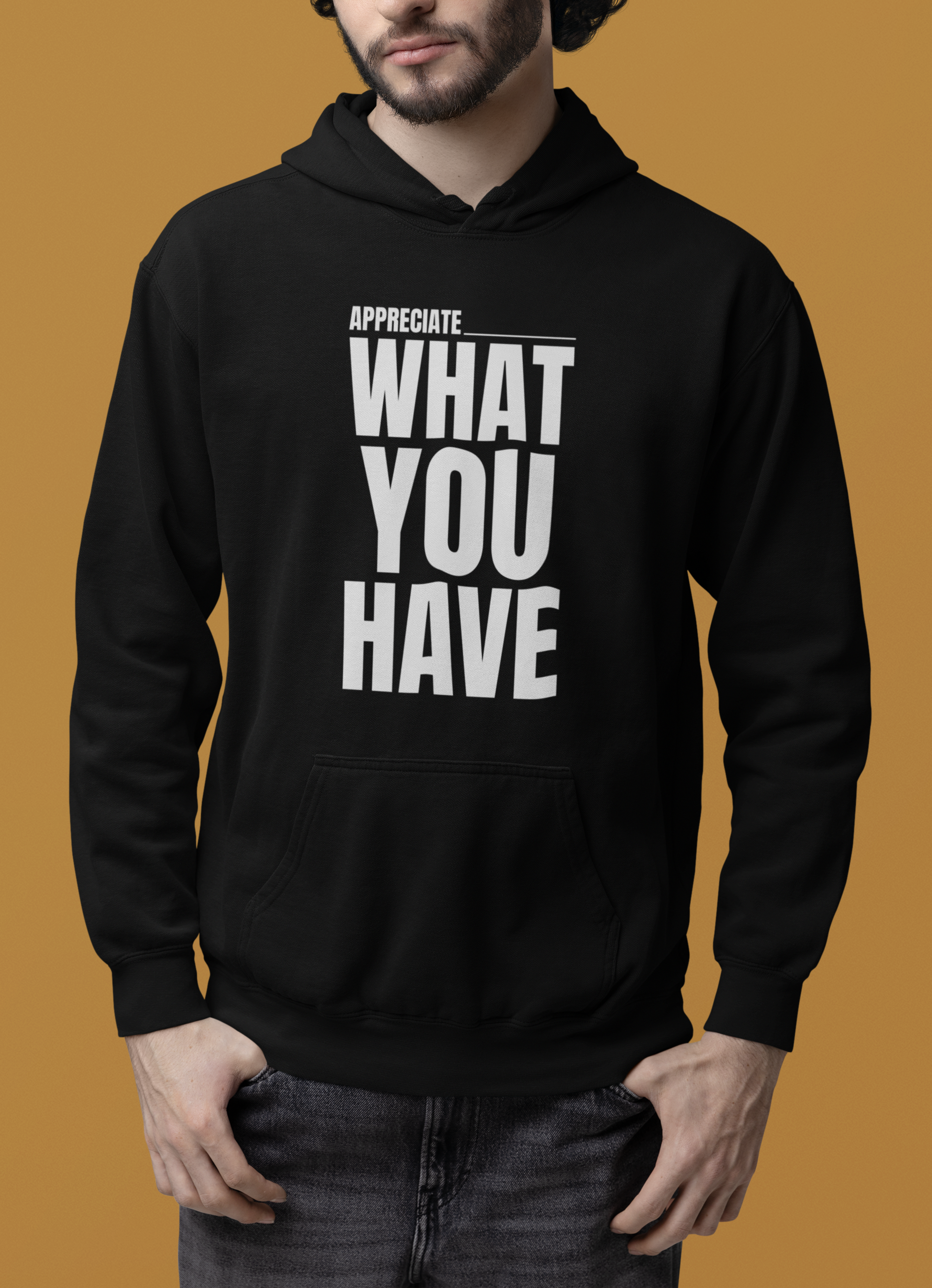 Appreciate What You Have Motivational Hoodie