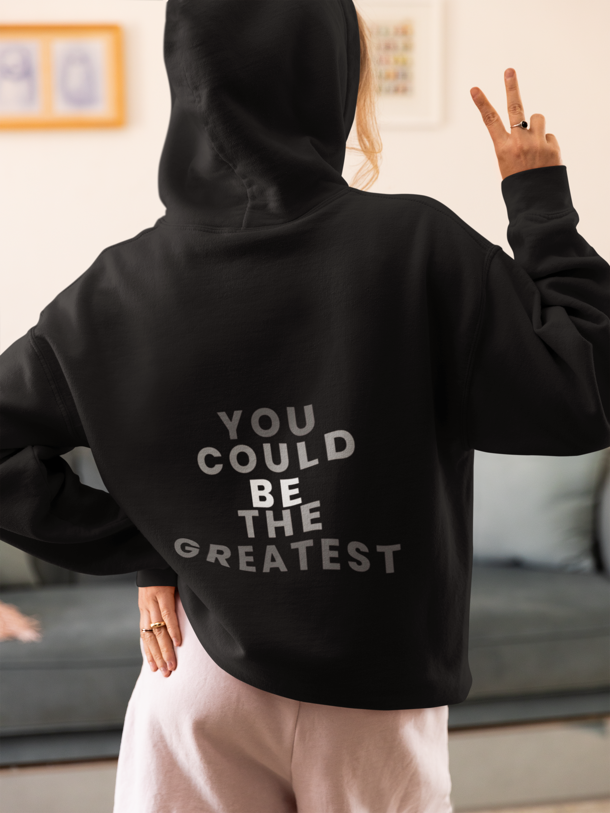 You Could Be The Greatest Motivational Hoodie