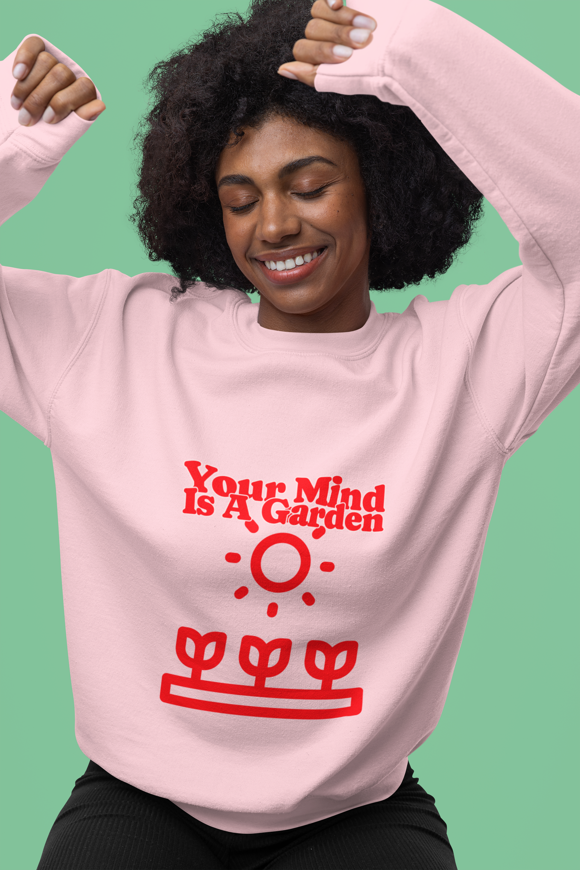 Your Mind Is A Garden Pink Graphic Sweatshirt