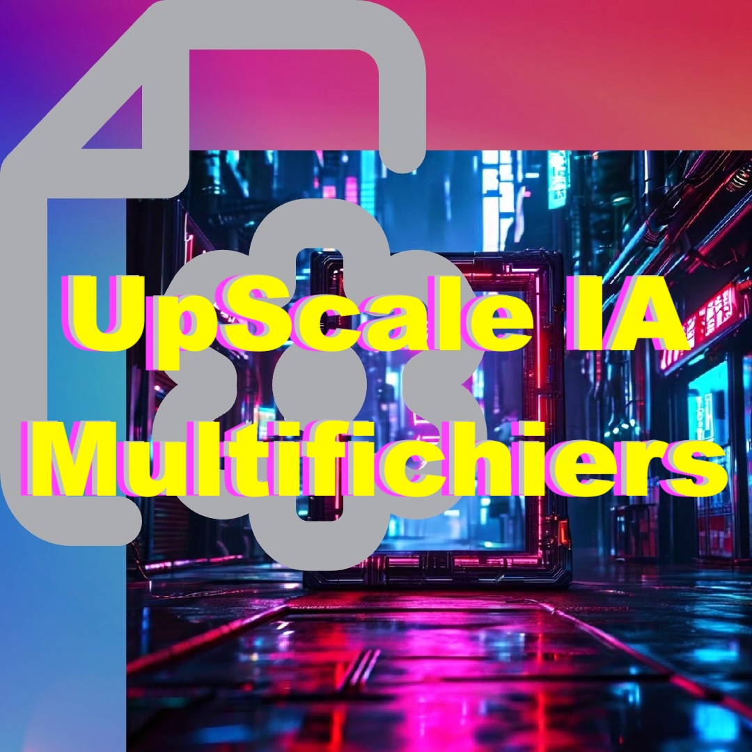 Upscale IA — Forfait Multi-Fichiers