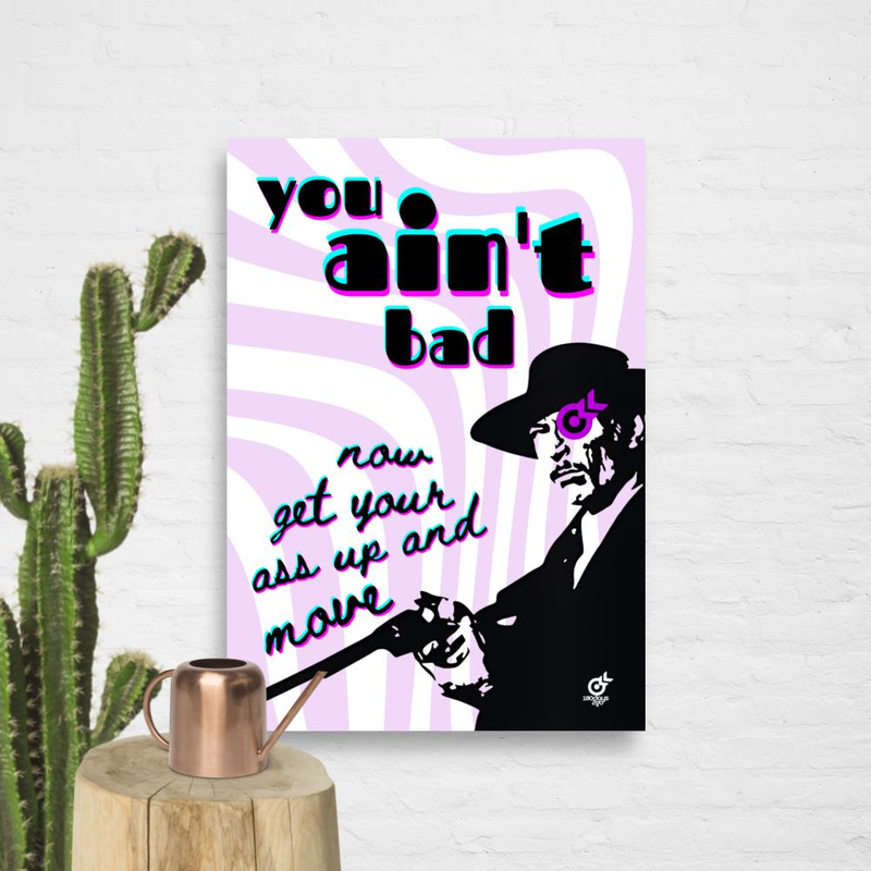You Ain't Bad Purple Light | Enhanced Matte Paper Poster