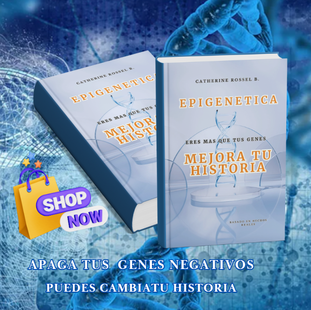 "EPIGENETICA: ERES MAS QUE TUS GENES. MEJORA TU HISTORIA"