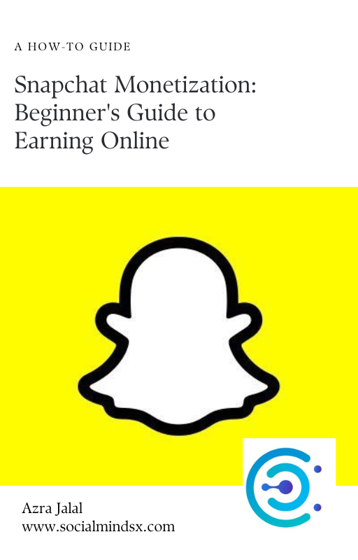 Snapchat Monetization: Beginner's Guide to Earning Online