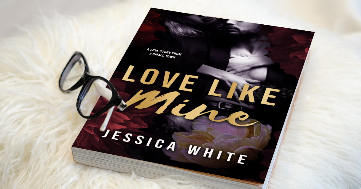 Love Like Mine: A Mature Second Chance Romance Signed Paperback by Jessica White Books