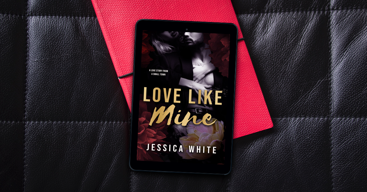 Love Like Mine: A Mature Second Chance Romance Signed Paperback by Jessica White Books
