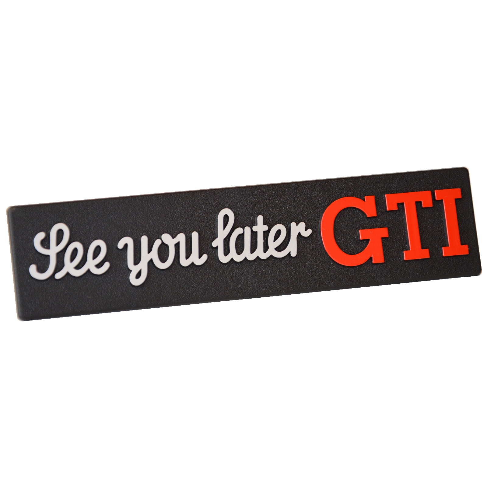 Auto Relief 3D Schild SEE YOU LATER GTi Emblem 14 cm