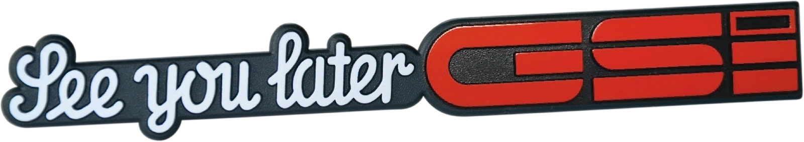 See you later GSi Auto Relief Schild 3D Emblem 18 cm