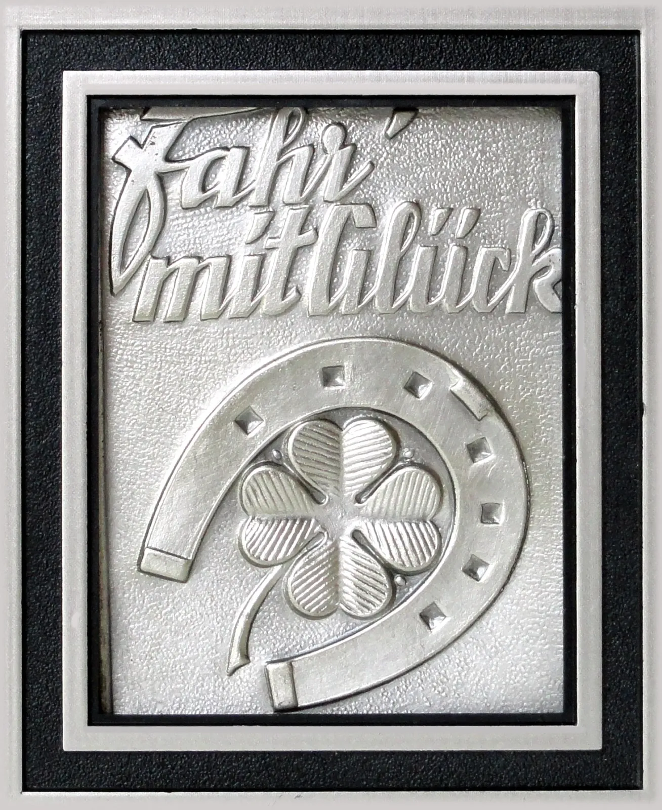 Fahr´mit Glück! Relief Metall Plakette 3D (gerahmt)