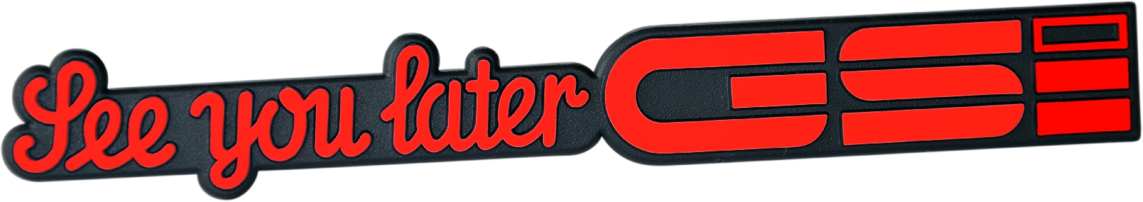 See you later GSi Auto Relief Schild 3D Emblem 18 cm