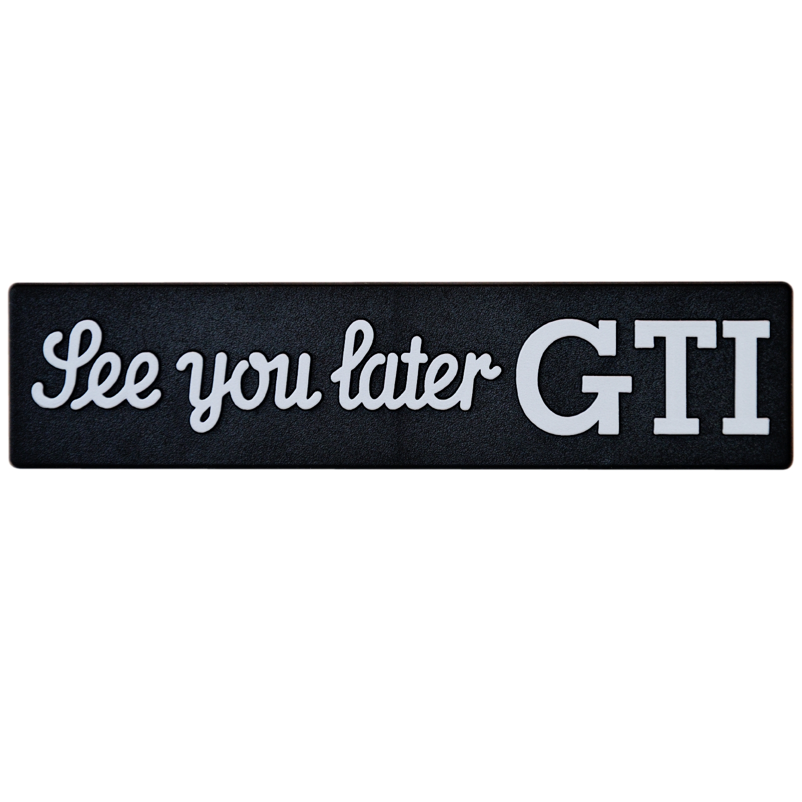 Auto Relief 3D Schild SEE YOU LATER GTi Emblem 14 cm