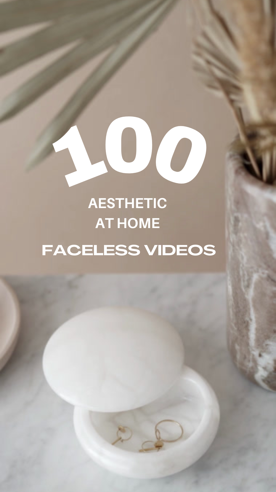 100 At-Home Faceless Videos