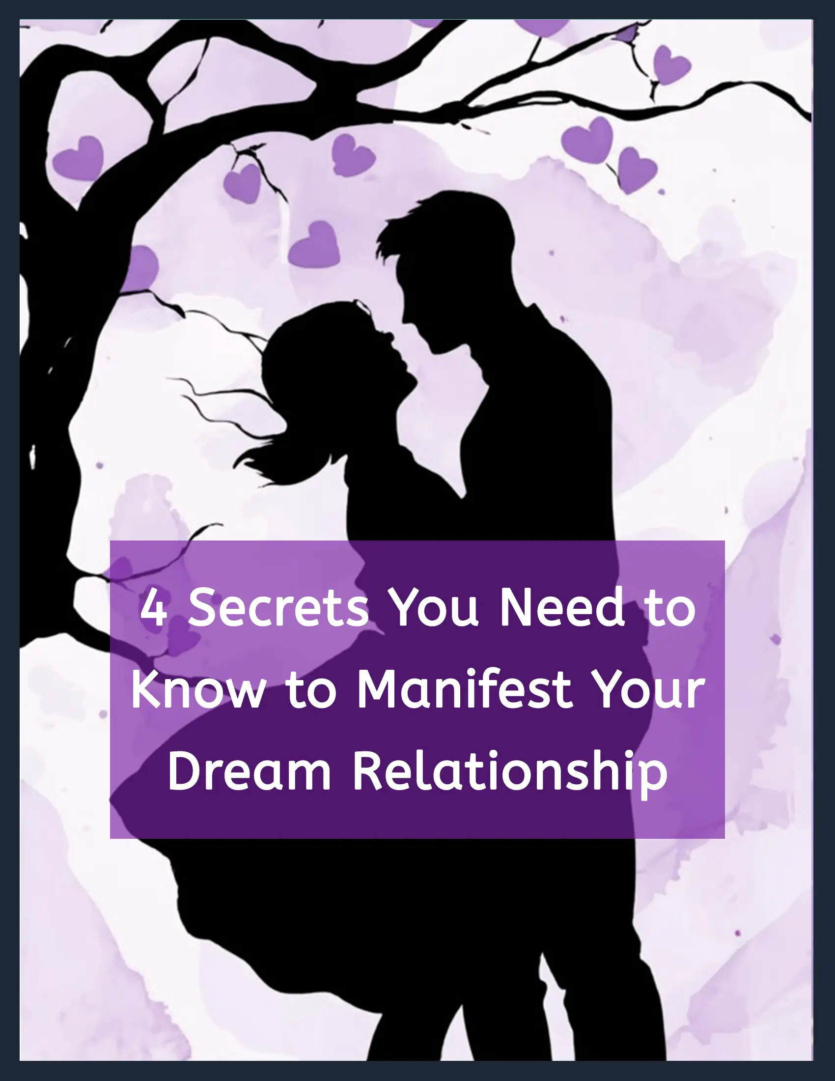 4 Secrets You Need to Know to Manifest Your Dream Relationship