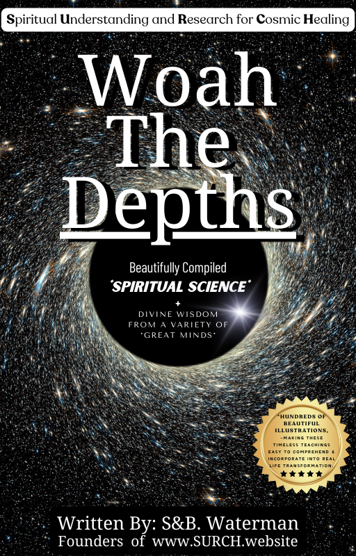 Woah The Depths; Beautifully Compiled Spirituality and Science + Divine Wisdom from a Variety of Great Minds