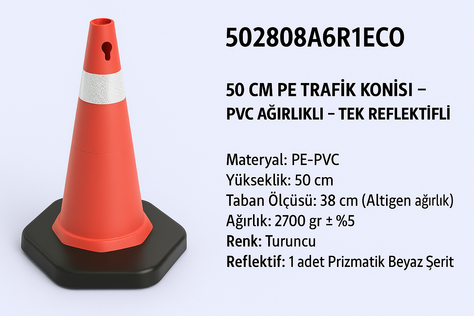 502808A6R1ECO – 50 CM PE Trafik Konisi | PVC Ağırlıklı – Tek Reflektifli