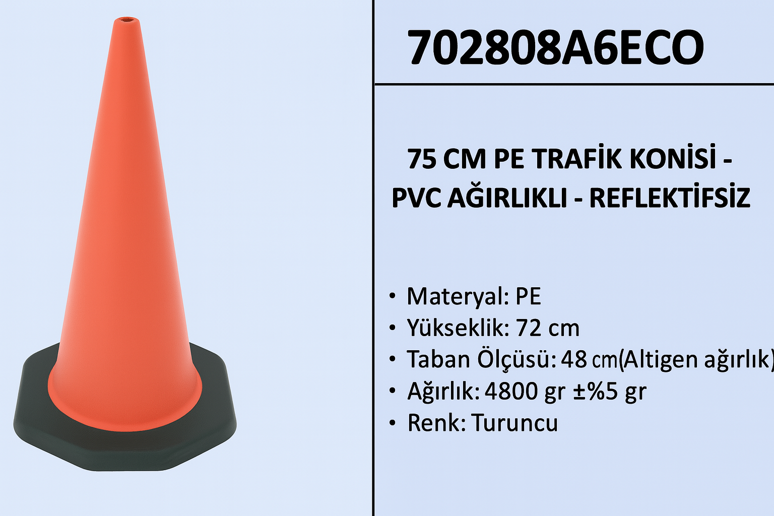 702808A6ECO – 75 CM PE Trafik Konisi | PVC Ağırlıklı – Reflektifsiz