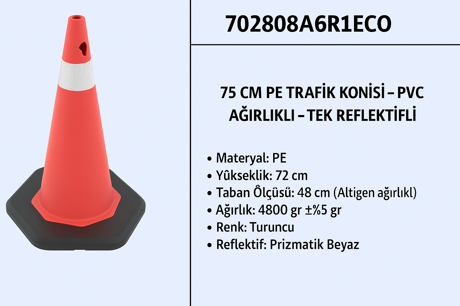 702808A6R1ECO – 75 CM PE Trafik Konisi | PVC Ağırlıklı – Tek Reflektifli