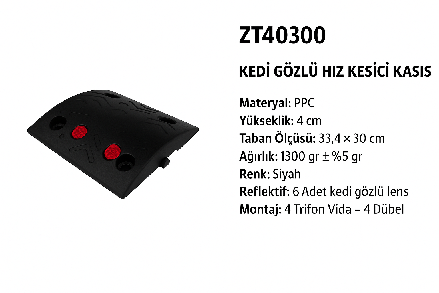 ZT40300 – Kedi Gözlü Hız Kesici Kasis