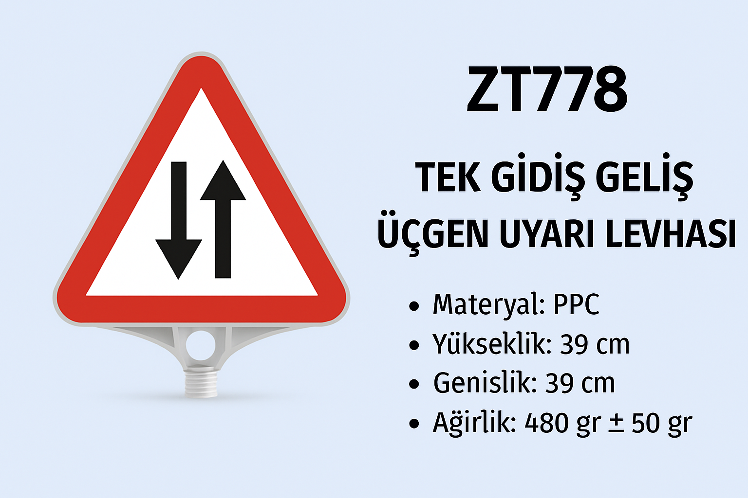 ZT778 – Tek Gidiş Geliş Üçgen Uyarı Levhası