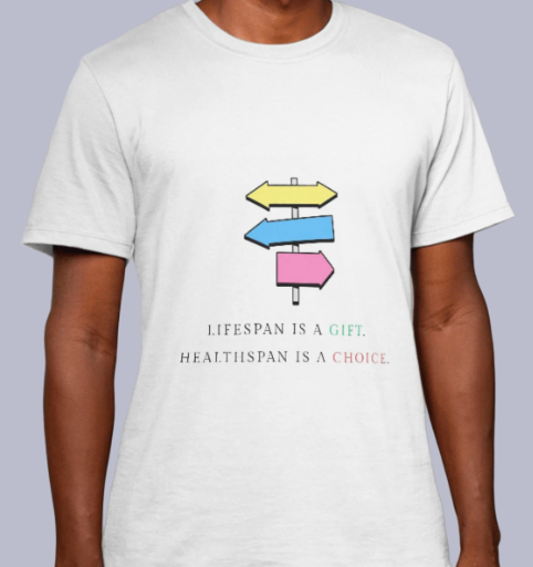 Lifespan is a gift. Healthspan is a choice. White T-shirt