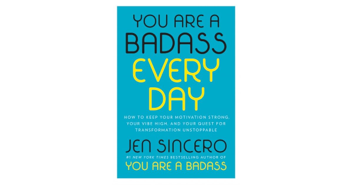 Stay Motivated and Unstoppable with You Are a Badass Every Day by Jen Sincero