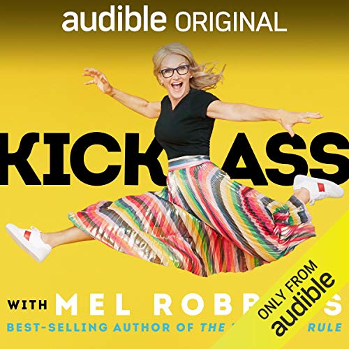 Kick Start Your Success with Kick Ass with Mel Robbins